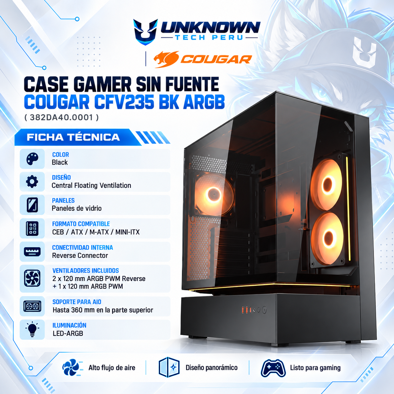 CASE GAMER SIN FUENTE COUGAR CFV235 BK ARGB ( 382DA40.0001 ) | BLACK | CENTRAL FLOATING VENTILATION | PANELES DE VIDRIO | CEB / ATX / M-ATX / MINI-ITX | REVERSE CONNECTOR | UNITY 240 ARGB PWM REVERSE + 1 FAN 120MM ARGB PWM | AIO 360MM SUPERIOR | LED-ARGB